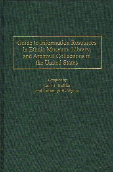 Guide to Information Resources in Ethnic Museum, Library, and Archival Collections in the United States