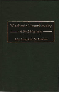 Title: Vladimir Ussachevsky: A Bio-Bibliography, Author: Ralph M. Hartsock