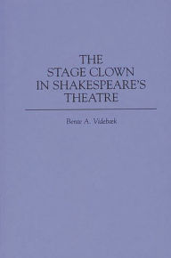 Title: The Stage Clown in Shakespeare's Theatre, Author: Bente Videbaek