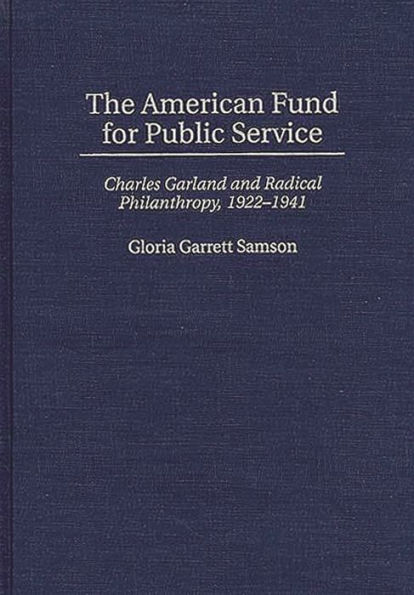 The American Fund for Public Service: Charles Garland and Radical Philanthropy, 1922-1941