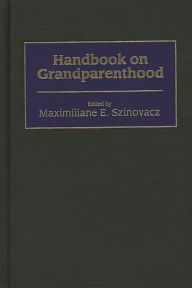 Title: Handbook on Grandparenthood, Author: Maximiliane E. Szinovacz