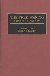 Title: The Fred Waring Discography, Author: Penn St Univ/Univs Penn St Univ/Univs
