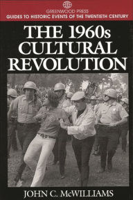 Title: The 1960s Cultural Revolution / Edition 1, Author: John C. McWilliams
