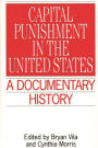 Capital Punishment in the United States: A Documentary History
