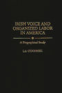 Irish Voice and Organized Labor in America: A Biographical Study