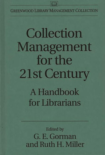 Collection Management for the 21st Century: A Handbook for Librarians / Edition 1