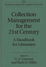 Collection Management for the 21st Century: A Handbook for Librarians / Edition 1