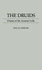 The Druids: Priests of the Ancient Celts