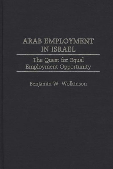 Arab Employment in Israel: The Quest for Equal Employment Opportunity