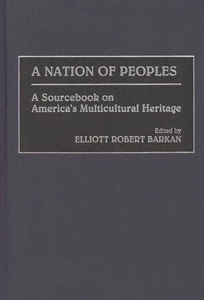 A Nation of Peoples: A Sourcebook on America's Multicultural Heritage / Edition 1