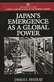 Title: Japan's Emergence as a Global Power, Author: James I. Matray