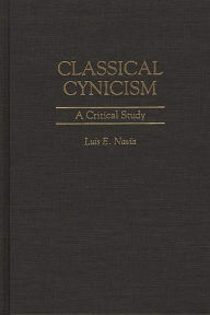 Title: Classical Cynicism: A Critical Study, Author: Luis Navia