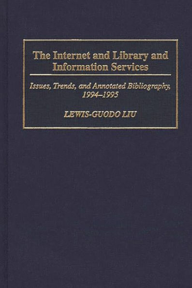 The Internet and Library and Information Services: Issues, Trends, and Annotated Bibliography, 1994-1995