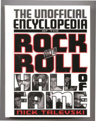 Title: The Unofficial Encyclopedia of the Rock and Roll Hall of Fame, Author: Nick Talevski
