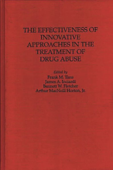 The Effectiveness of Innovative Approaches in the Treatment of Drug Abuse / Edition 1