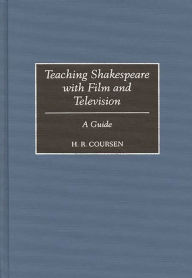 Title: Teaching Shakespeare with Film and Television: A Guide, Author: H. R. Coursen