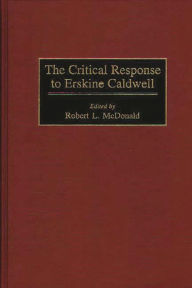 Title: The Critical Response to Erskine Caldwell, Author: Robert McDonald
