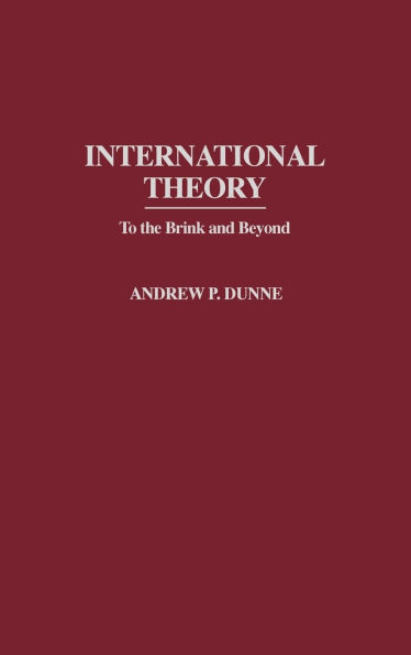 International Theory: To the Brink and Beyond