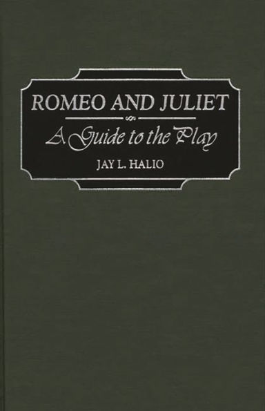 Romeo and Juliet: A Guide to the Play