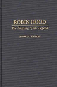 Title: Robin Hood: The Shaping of the Legend, Author: Jeffrey L. Forgeng