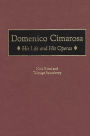 Domenico Cimarosa: His Life and His Operas / Edition 1