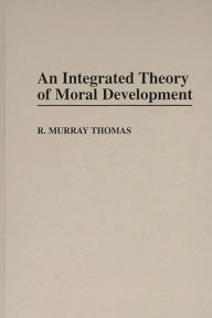 Title: An Integrated Theory of Moral Development, Author: R. Murray Thomas