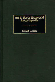 Title: An F. Scott Fitzgerald Encyclopedia, Author: Robert L. Gale