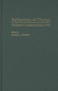 Title: Reflections of Change: Children's Literature Since 1945, Author: Sandra L. Beckett