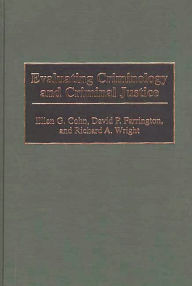 Title: Evaluating Criminology and Criminal Justice / Edition 1, Author: Ellen G. Cohn