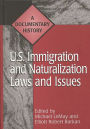 U.S. Immigration and Naturalization Laws and Issues: A Documentary History