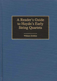 Title: A Reader's Guide to Haydn's Early String Quartets, Author: William Drabkin
