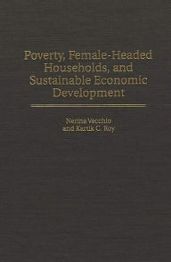 Title: Poverty, Female-Headed Households, and Sustainable Economic Development, Author: Kartik Roy