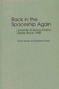 Title: Back in the Spaceship Again: Juvenile Science Fiction Series Since 1945, Author: Karen Sands-O'Connor
