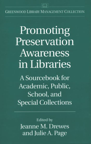 Promoting Preservation Awareness in Libraries: A Sourcebook for Academic, Public, School, and Special Collections