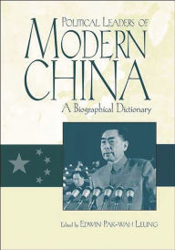 Title: Political Leaders of Modern China: A Biographical Dictionary, Author: Edwin Leung