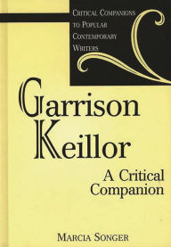 Title: Garrison Keillor: A Critical Companion, Author: Marcia Songer