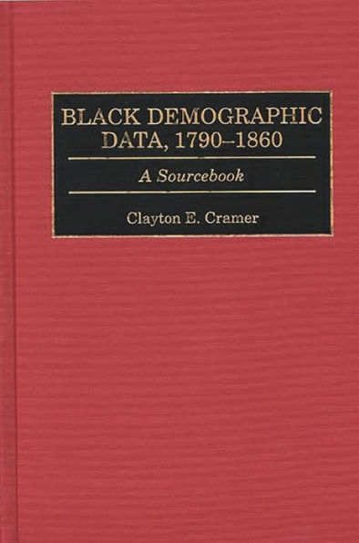 Black Demographic Data, 1790-1860: A Sourcebook