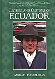 Title: Culture and Customs of Ecuador, Author: Michael Handelsman