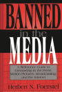 Banned in the Media: A Reference Guide to Censorship in the Press, Motion Pictures, Broadcasting, and the Internet / Edition 1