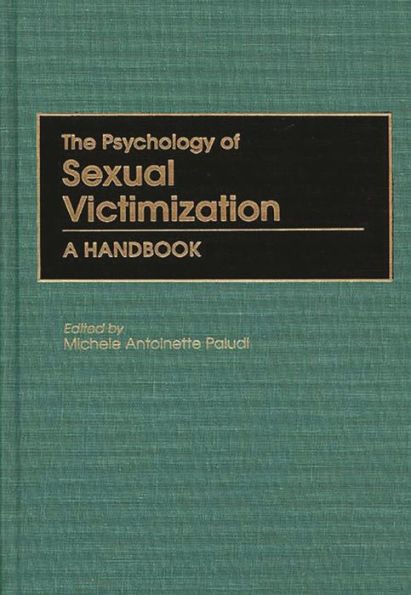 The Psychology of Sexual Victimization: A Handbook / Edition 1