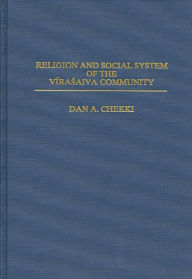 Title: Religion and Social System of the Vira' saiva Community, Author: Dan A. Chekki