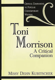 Title: Toni Morrison: A Critical Companion, Author: Missy Kubitschek