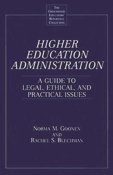 Higher Education Administration: A Guide to Legal, Ethical, and Practical Issues / Edition 1
