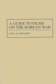 Title: A Guide to Films on the Korean War, Author: Paul M. Edwards