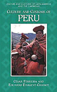 Title: Culture and Customs of Peru, Author: Cesar Ferreira Ph.D.