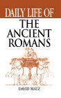 Daily Life of the Ancient Romans (Daily Life Through History Series)