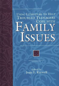 Title: Using Literature to Help Troubled Teenagers Cope with Family Issues, Author: Joan Kaywell