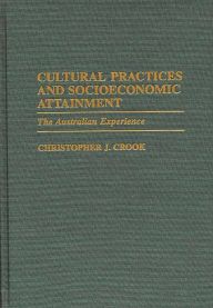 Title: Cultural Practices and Socioeconomic Attainment: The Australian Experience, Author: Christophe J. Crook