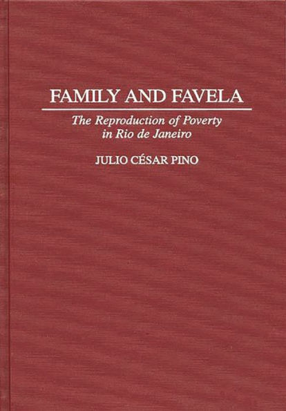 Family and Favela: The Reproduction of Poverty in Rio de Janeiro