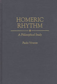 Title: Homeric Rhythm: A Philosophical Study, Author: Paolo Vivante